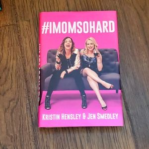 #imomsohard by Kristin Hensley and Jen Smedley